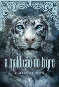 capa do livro A Maldição do Tigre #1 - Colleen Houck
